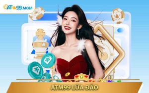 Sự Thật Đằng Sau Tin Đồn ATM99 Lừa Đảo - Hé Lộ Câu Trả Lời Gây Sốc
