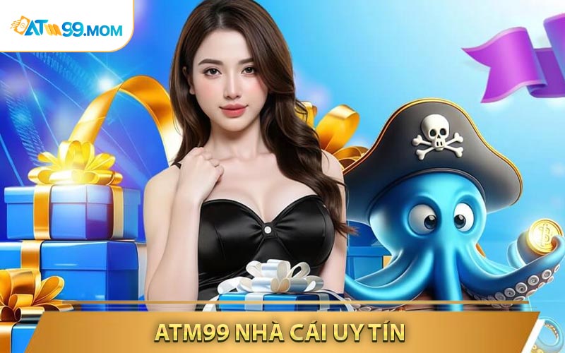 ATM99 nhà cái uy tín