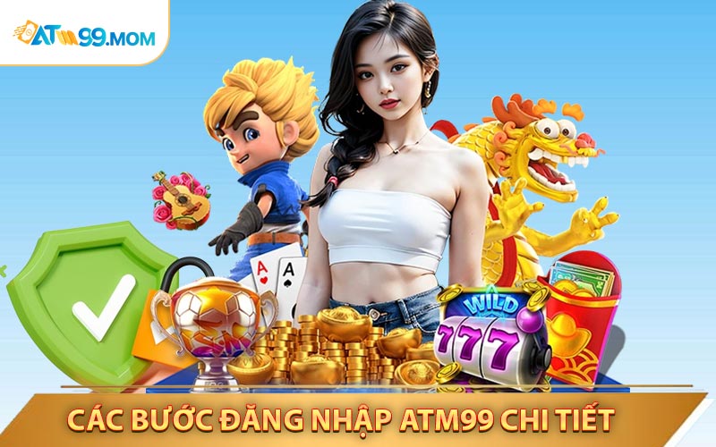 Các Bước Đăng Nhập ATM99 Dành Cho Newber