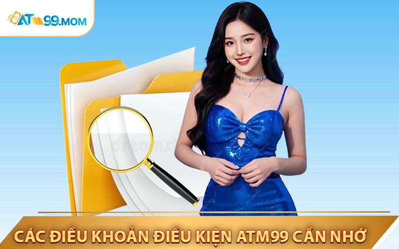 Các Điều khoản điều kiện ATM99 Casino người chơi cần nắm rõ