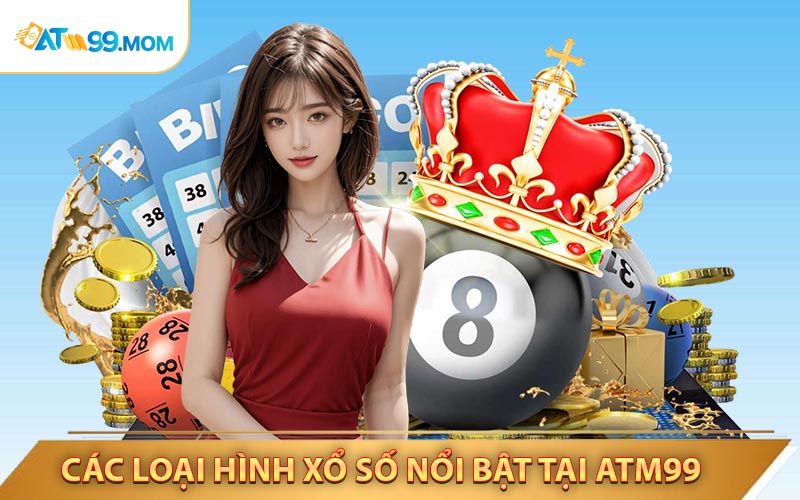 Các loại hình xổ số nổi bật tại xổ số ATM99