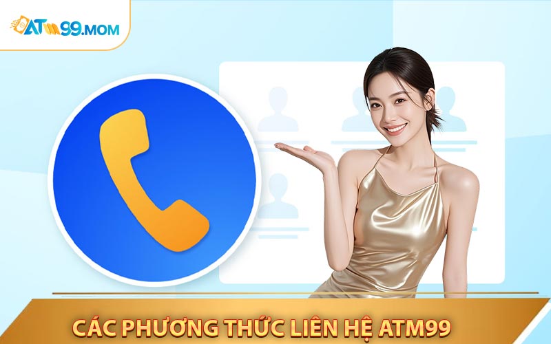Cập nhật các phương thức dễ dàng liên hệ ATM99