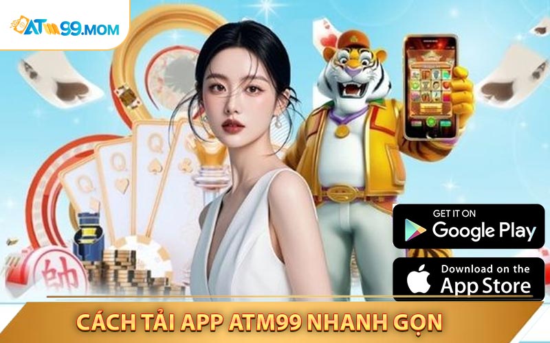Cách Tải App ATM99 Nhanh Gọn Trên Điện Thoại