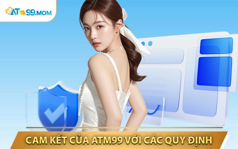 Cam kết của ATM99 với các nội dung quy định