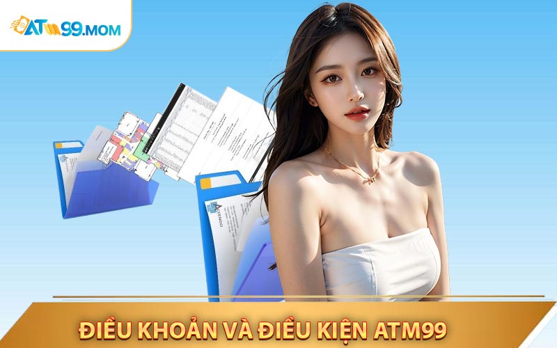 Mục đích của những Điều khoản điều kiện ATM99