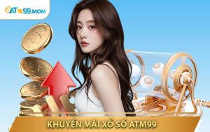 Khuyến Mãi Xổ Số ATM99 - Nhận Ngay Nhiều Quà Tặng Hấp Dẫn
