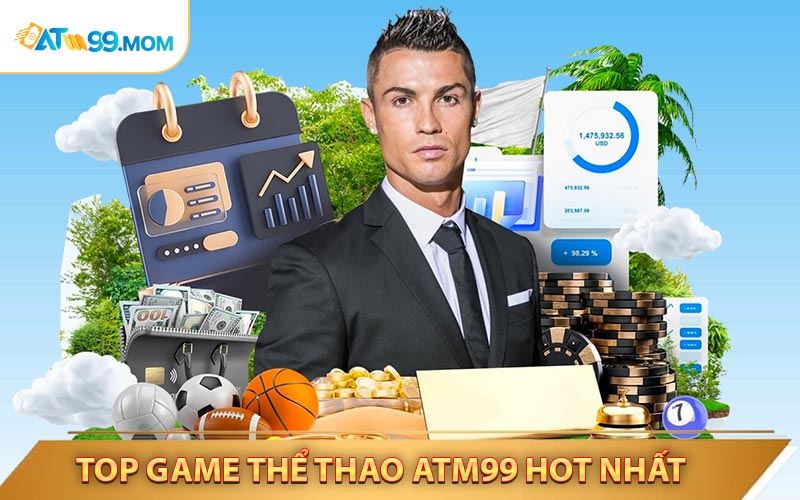 Hot game thể thao ATM99 được ưa chuộng nhất