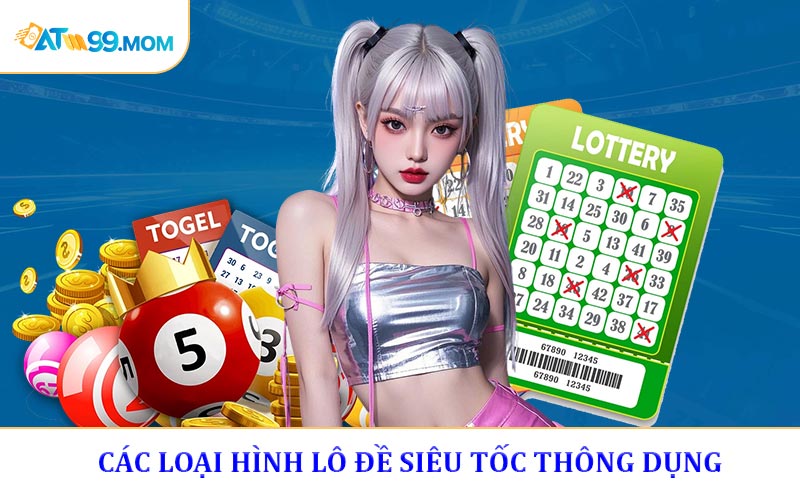 Các loại hình lô đề siêu tốc thông dụng năm hiện nay